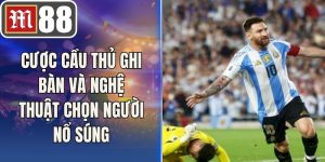 Cược Cầu Thủ Ghi Bàn Và Nghệ Thuật Chọn Người Nổ Súng