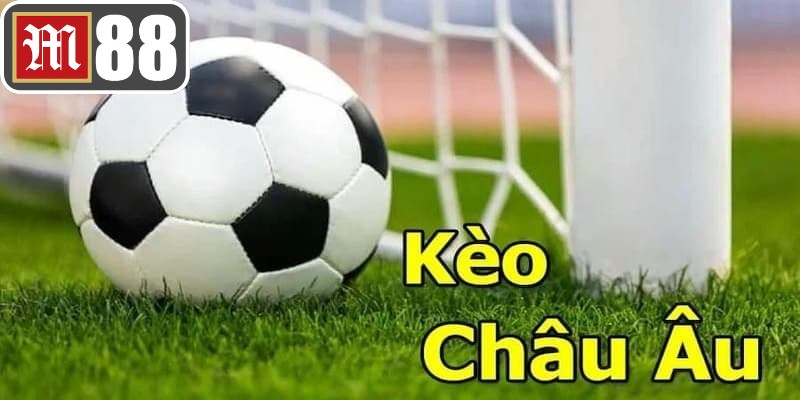 Giới thiệu vài nét về kèo châu Âu