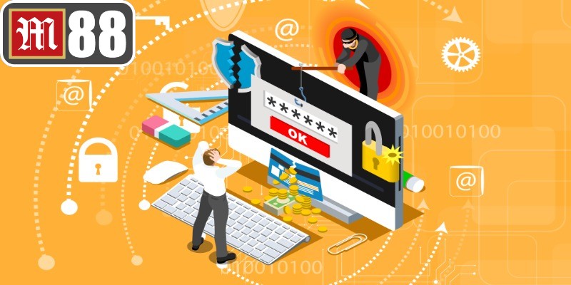 Quyền riêng tư M88 giúp tạo ra môi trường an toàn, bảo mật