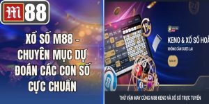 Xổ Số M88 - Chuyên Mục Dự Đoán Các Con Số Cực Chuẩn